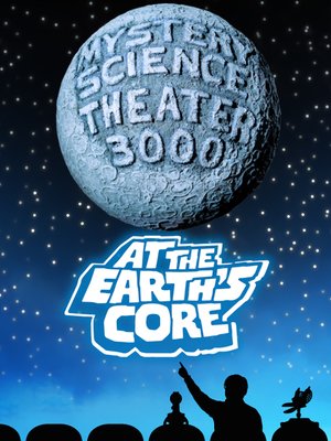 cover image of Mystery Science Theater 3000: At the Earth's Core
